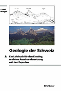 Geologie Der Schweiz: Ein Lehrbuch Fr Den Einstieg, Und Eine Auseinandersetzung Mit Den Experten