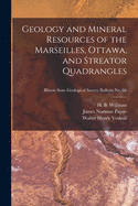 Geology and Mineral Resources of the Marseilles, Ottawa, and Streator Quadrangles; Illinois State Geological Survey Bulletin No. 66