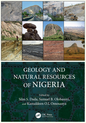 Geology and Natural Resources of Nigeria - S Dada, Silas (Editor), and B Olobaniyi, Samuel (Editor), and O L Omosanya, Kamaldeen (Editor)