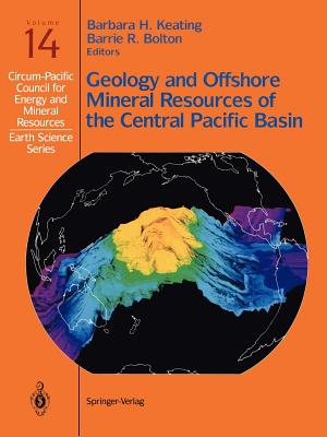 Geology and Offshore Mineral Resources of the Central Pacific Basin - Keating, Barbara H (Editor), and Bolton, Barrie R (Editor)
