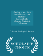 Geology and Ore Deposits of the Platoro-Summitville Mining District, Colorado - Scholar's Choice Edition