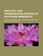 Geology and Underground Waters of Southern Minnesota - Hall, Christopher Webber