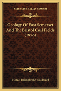 Geology of East Somerset and the Bristol Coal Fields (1876)