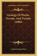 Geology of Pioche, Nevada, and Vicinity (1906)
