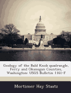 Geology of the Bald Knob Quadrangle, Ferry and Okanogan Counties, Washington: Usgs Bulletin 1161-F