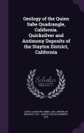 Geology of the Quien Sabe Quadrangle, California. Quicksilver and Antimony Deposits of the Stayton District, California