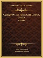 Geology of the Yukon Gold District, Alaska (1898)