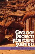 Geology Projects for Young Scientists - Smith, Bruce G