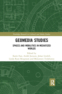 Geomedia Studies: Spaces and Mobilities in Mediatized Worlds