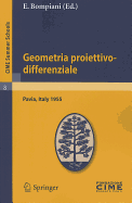 Geometria Proiettivo-Differenziale: Lectures Given At The Centro Internazionale Matematico Estivo (C.I.M.E.) Held In Pavia, Italy, September 25-October 5, 1955