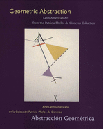Geometric Abstraction: Latin American Art from the Patricia Phelps de Cisneros Collection