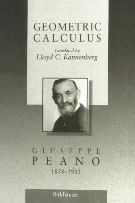 Geometric Calculus: According to the Ausdehnungslehre of H. Grassmann - Peano, Giuseppe, and Kannenberg, L C (Translated by)