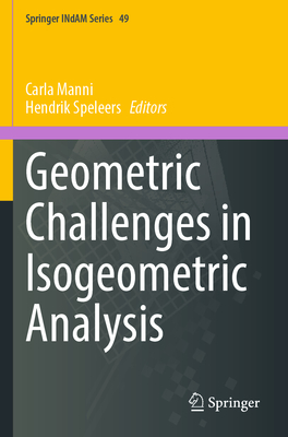 Geometric Challenges in Isogeometric Analysis - Manni, Carla (Editor), and Speleers, Hendrik (Editor)