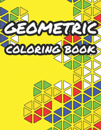 Geometric Coloring Book: Geometric Shapes And Pattern Coloring Book for Adults, Relaxation Stress Relieving Designs, Unique and Beautiful Designs, Relaxing Coloring Book