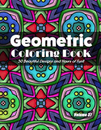 Geometric Coloring Book, Volume 37: 50 Beautiful Design and Hours of Fun!!