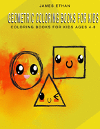 Geometric coloring books for kids: Coloring books for kids ages 4 - 8