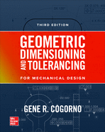 Geometric Dimensioning and Tolerancing for Mechanical Design, 3e