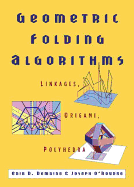 Geometric Folding Algorithms: Linkages, Origami, Polyhedra