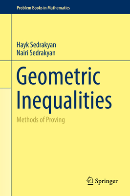 Geometric Inequalities: Methods of Proving - Sedrakyan, Hayk, and Sedrakyan, Nairi