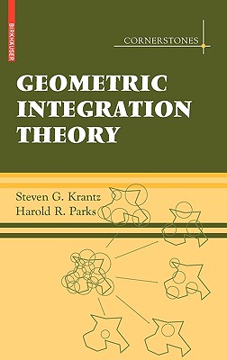 Geometric Integration Theory - Krantz, Steven G, and Parks, Harold R