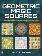 Geometric Magic Squares: A Challenging New Twist Using Colored Shapes Instead of Numbers