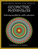 Geometric mandalas: Coloring book for adult