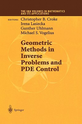 Geometric Methods in Inverse Problems and PDE Control - Croke, Chrisopher B. (Editor), and Uhlmann, Gunther (Editor), and Lasiecka, Irena (Editor)