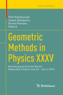Geometric Methods in Physics XXXV: Workshop and Summer School, Bialowie a, Poland, June 26 - July 2, 2016