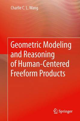 Geometric Modeling and Reasoning of Human-Centered Freeform Products - Wang, Charlie C L