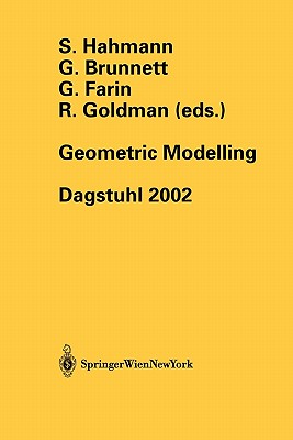 Geometric Modelling: Dagstuhl 2002 - Hahmann, S (Editor), and Brunnett, G (Editor), and Farin, Gerald (Editor)