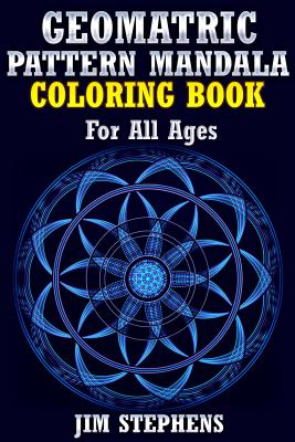 Geometric Pattern Mandala Coloring Book: For All Ages - Stephens, Jim