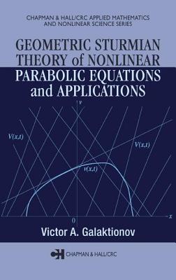 Geometric Sturmian Theory of Nonlinear Parabolic Equations and Applications - Galaktionov, Victor A