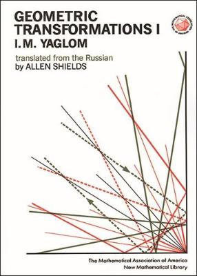 Geometric Transformations I - Yaglom, I M, and Iaglom, I M, and Shields, Allen (Translated by)