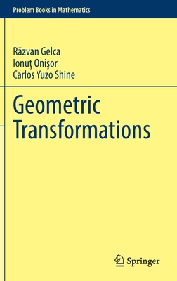 Geometric Transformations - Gelca, Razvan, and Onisor, Ionut, and Shine, Carlos Yuzo