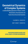 Geometrical Dynamics of Complex Systems: A Unified Modelling Approach to Physics, Control, Biomechanics, Neurodynamics and Psycho-Socio-Economical Dynamics