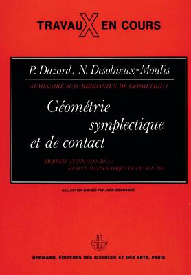 Geometrie Symplectique Et de Contact: Journees Lyonnaises de La Societe Mathematique de France, 14-17 Juin 1983 - Dazord, P