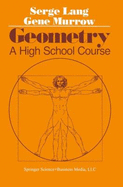 Geometry: A High School Course - Lang, Serge, and Lang, S, and Murrow, G