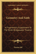 Geometry And Faith: A Fragmentary Supplement To The Ninth Bridgewater Treatise