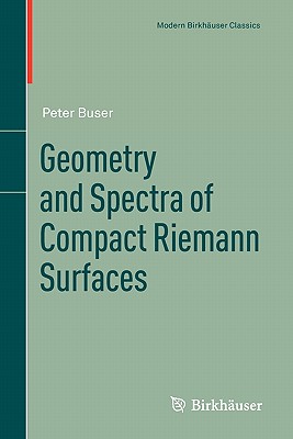 Geometry and Spectra of Compact Riemann Surfaces - Buser, Peter