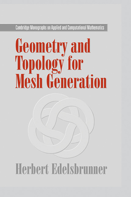 Geometry and Topology for Mesh Generation - Edelsbrunner, Herbert