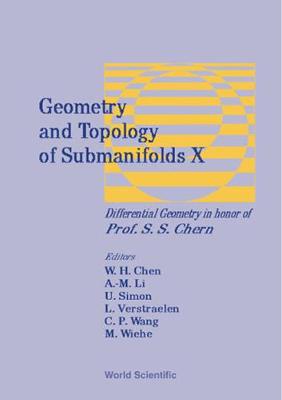 Geometry and Topology of Submanifolds X: Differential Geometry in Honor of Professor S S Chern - Chen, Weihuan (Editor), and Li, An-Min (Editor), and Simon, Udo (Editor)