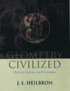 Geometry Civilized: History, Culture, and Technique
