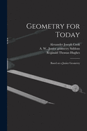 Geometry for Today: Based on a Junior Geometry