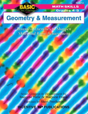Geometry & Measurement, Grades 4-5: Inventive Exercises to Sharpen Skills and Raise Achievement - Forte, Imogene (From an idea by), and Frank, Marjorie (From an idea by)
