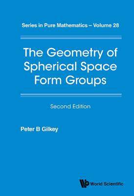 Geometry of Spherical Space Form Groups, the (Second Edition) - Gilkey, Peter B