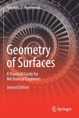 Geometry of Surfaces: A Practical Guide for Mechanical Engineers - Radzevich, Stephen P.