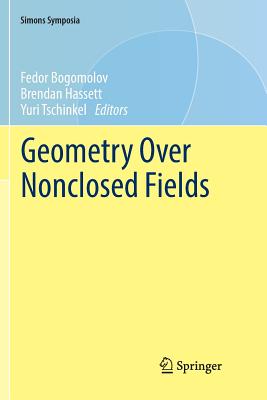 Geometry Over Nonclosed Fields - Bogomolov, Fedor (Editor), and Hassett, Brendan (Editor), and Tschinkel, Yuri (Editor)