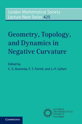 Geometry, Topology, and Dynamics in Negative Curvature - Aravinda, C. S. (Editor), and Farrell, F. T. (Editor), and Lafont, J. -F. (Editor)