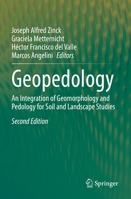 Geopedology: An Integration of Geomorphology and Pedology for Soil and Landscape Studies - Zinck, Joseph Alfred (Editor), and Metternicht, Graciela (Editor), and del Valle, Hctor Francisco (Editor)