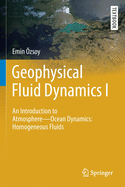 Geophysical Fluid Dynamics I: An Introduction to Atmosphere--Ocean Dynamics: Homogeneous Fluids